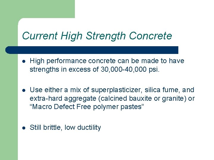 Current High Strength Concrete l High performance concrete can be made to have strengths