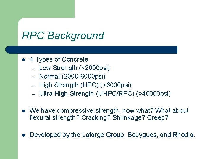RPC Background l 4 Types of Concrete – Low Strength (<2000 psi) – Normal