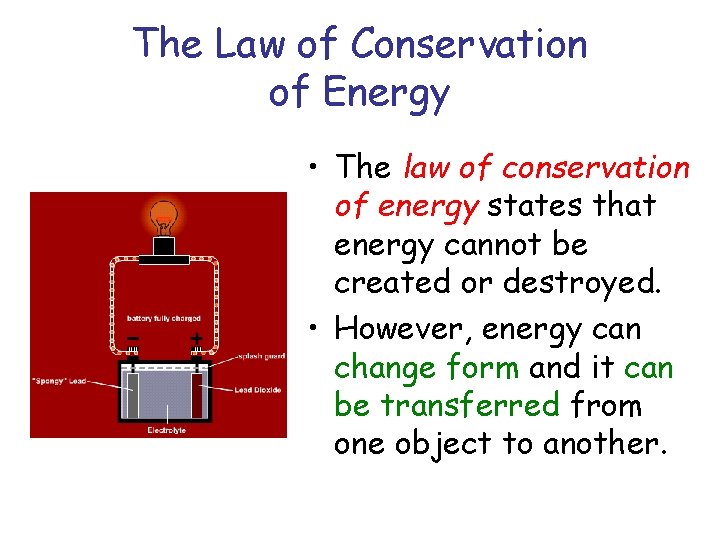 The Law of Conservation of Energy • The law of conservation of energy states