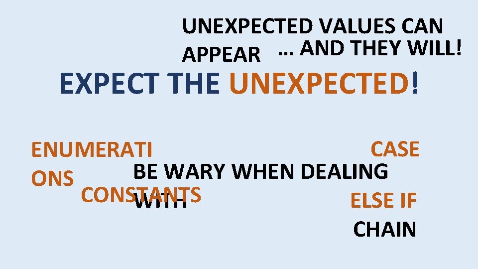 UNEXPECTED VALUES CAN … AND THEY WILL! APPEAR EXPECT THE UNEXPECTED! CASE ENUMERATI BE