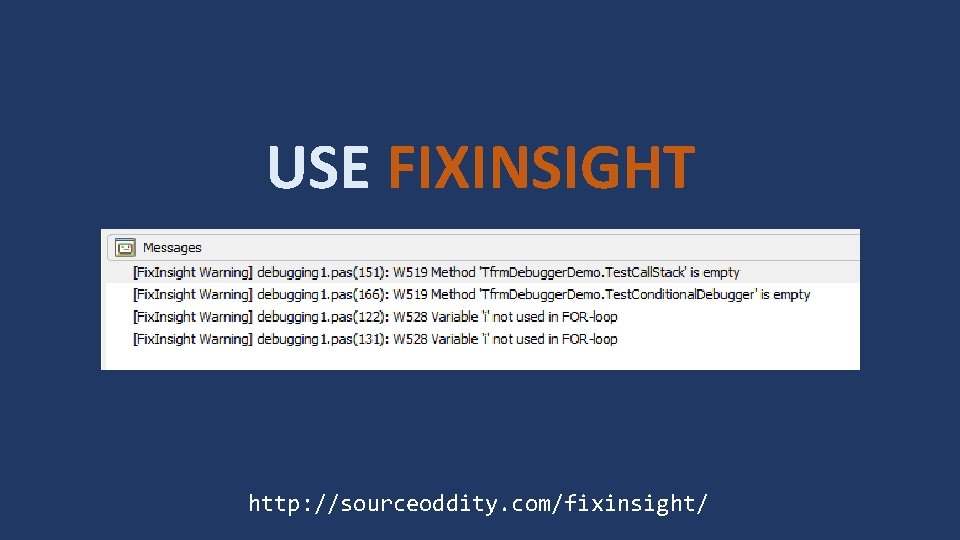 USE FIXINSIGHT http: //sourceoddity. com/fixinsight/ 