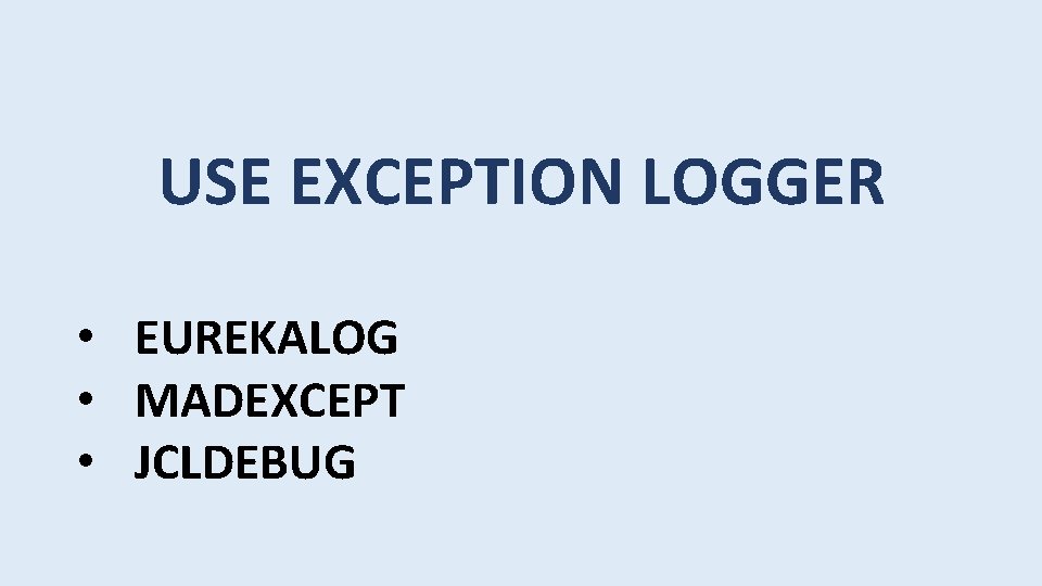 USE EXCEPTION LOGGER • EUREKALOG • MADEXCEPT • JCLDEBUG 