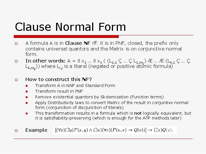 Clause Normal Form o o o A formula A is in Clause NF iff. Clause Normal Form o o o A formula A is in Clause NF iff.