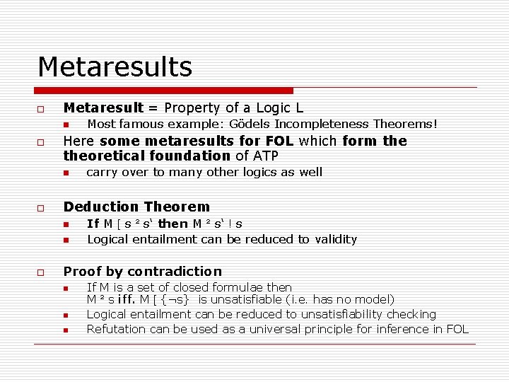 Metaresults o Metaresult = Property of a Logic L n o Here some metaresults Metaresults o Metaresult = Property of a Logic L n o Here some metaresults