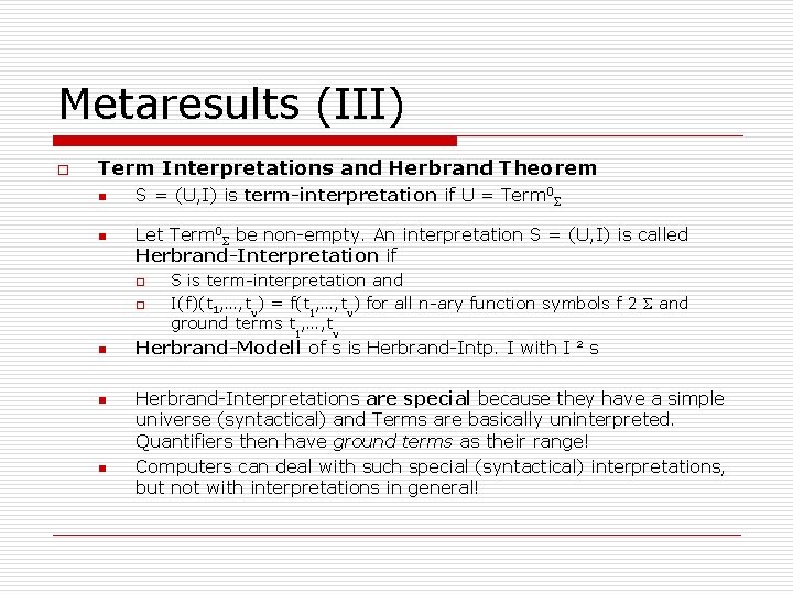 Metaresults (III) o Term Interpretations and Herbrand Theorem n n S = (U, I) Metaresults (III) o Term Interpretations and Herbrand Theorem n n S = (U, I)