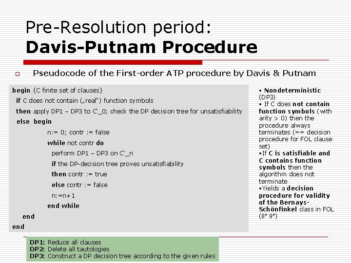 Pre-Resolution period: Davis-Putnam Procedure Pseudocode of the First-order ATP procedure by Davis & Putnam Pre-Resolution period: Davis-Putnam Procedure Pseudocode of the First-order ATP procedure by Davis & Putnam