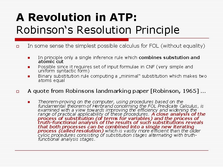 A Revolution in ATP: Robinson‘s Resolution Principle o In some sense the simplest possible A Revolution in ATP: Robinson‘s Resolution Principle o In some sense the simplest possible