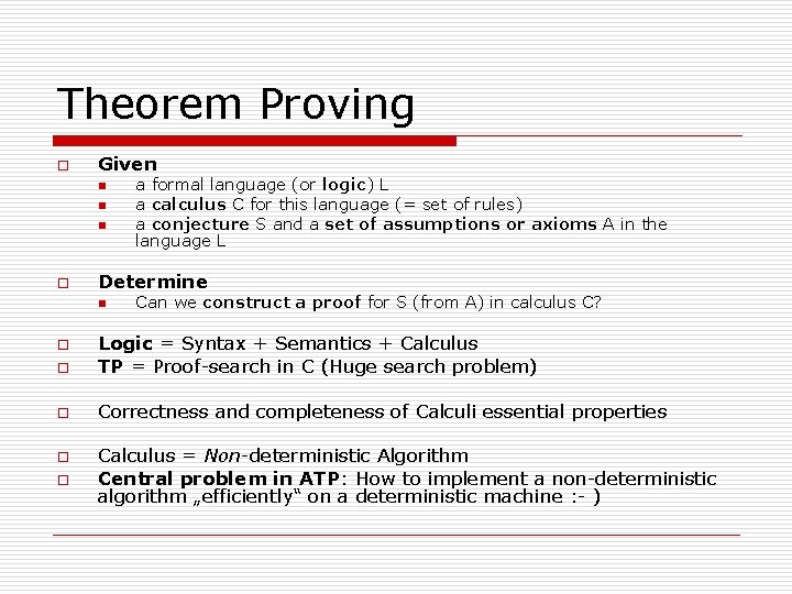 Theorem Proving o Given n o a formal language (or logic) L a calculus Theorem Proving o Given n o a formal language (or logic) L a calculus