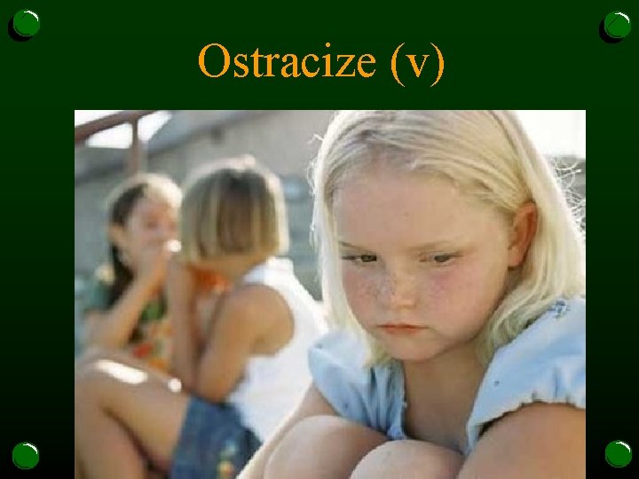 Ostracize (v) 