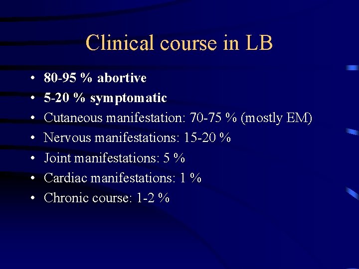 Clinical course in LB • • 80 -95 % abortive 5 -20 % symptomatic