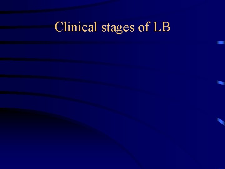 Clinical stages of LB 