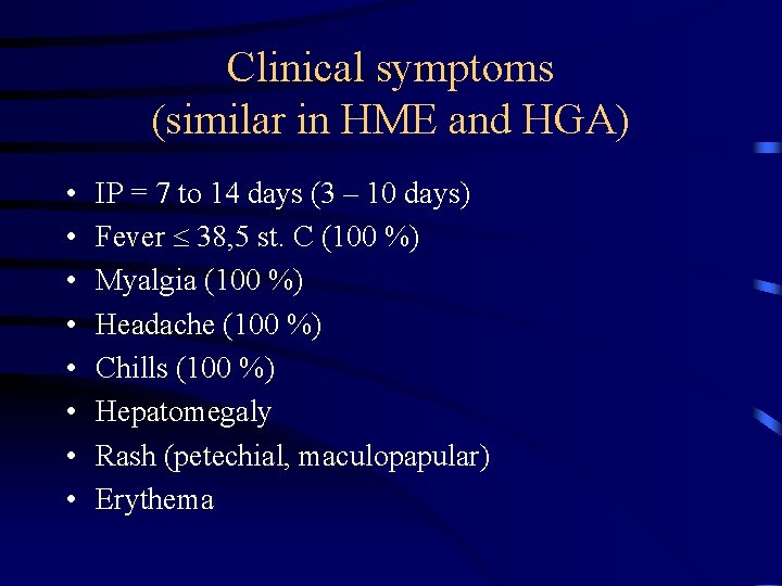 Clinical symptoms (similar in HME and HGA) • • IP = 7 to 14