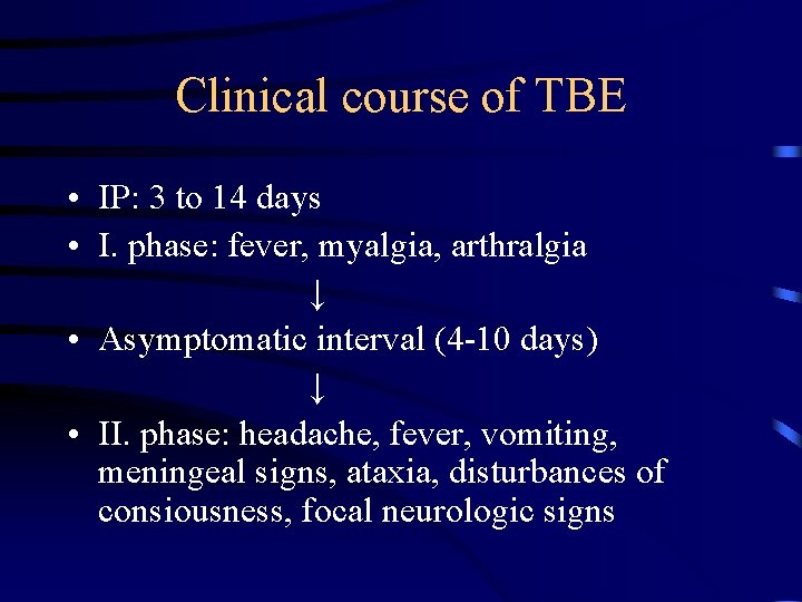 Clinical course of TBE • IP: 3 to 14 days • I. phase: fever,