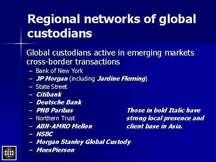 Regional networks of global custodians Global custodians active in emerging markets cross-border transactions –