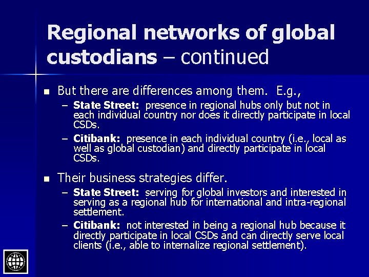 Regional networks of global custodians – continued n But there are differences among them.