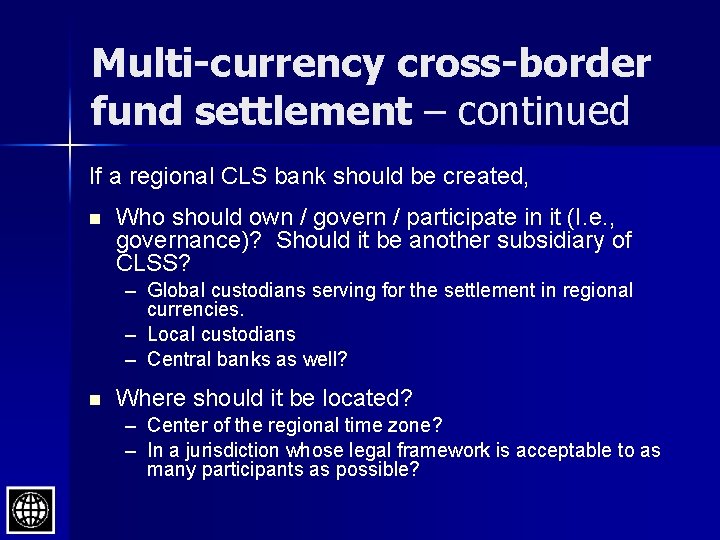 Multi-currency cross-border fund settlement – continued If a regional CLS bank should be created,