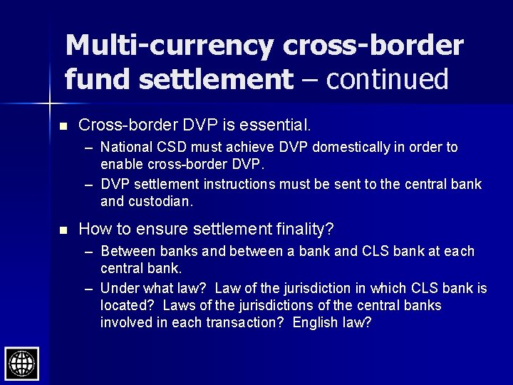 Multi-currency cross-border fund settlement – continued n Cross-border DVP is essential. – National CSD