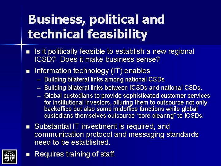 Business, political and technical feasibility n Is it politically feasible to establish a new