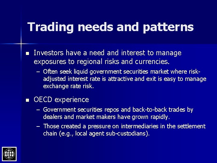 Trading needs and patterns n Investors have a need and interest to manage exposures