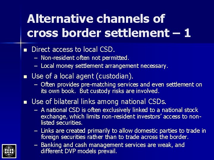 Alternative channels of cross border settlement – 1 n Direct access to local CSD.