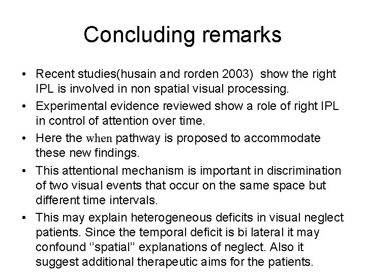 Concluding remarks • Recent studies(husain and rorden 2003) show the right IPL is involved