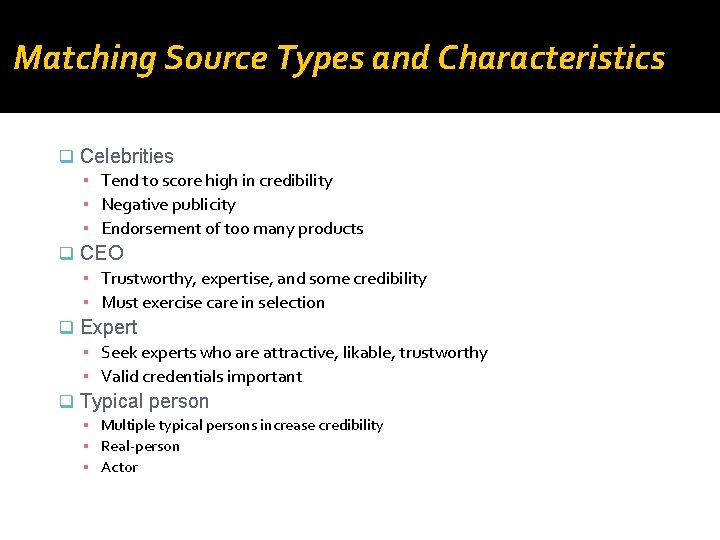 Matching Source Types and Characteristics q Celebrities ▪ Tend to score high in credibility