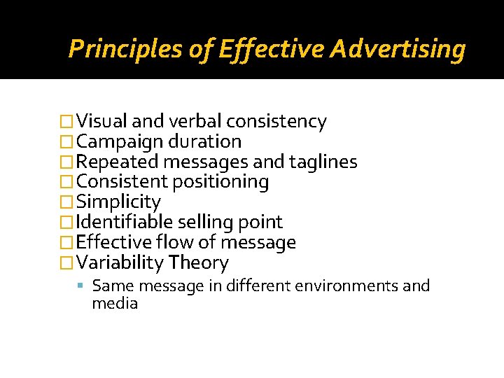 Principles of Effective Advertising �Visual and verbal consistency �Campaign duration �Repeated messages and taglines