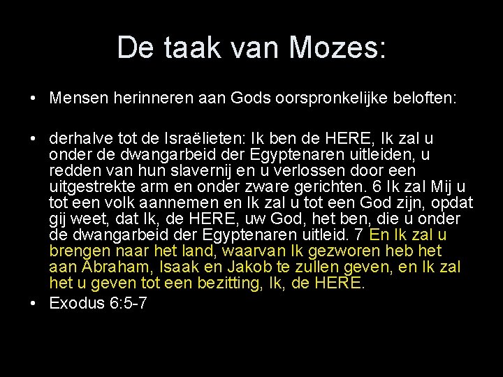 De taak van Mozes: • Mensen herinneren aan Gods oorspronkelijke beloften: • derhalve tot