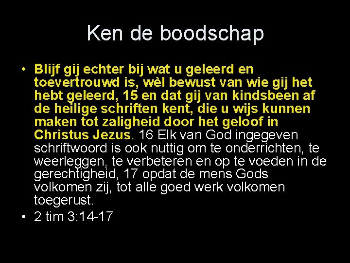 Ken de boodschap • Blijf gij echter bij wat u geleerd en toevertrouwd is,