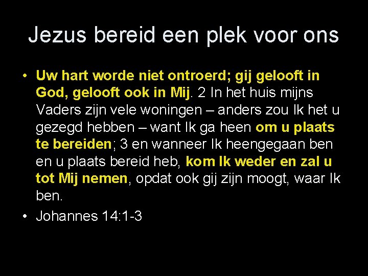 Jezus bereid een plek voor ons • Uw hart worde niet ontroerd; gij gelooft