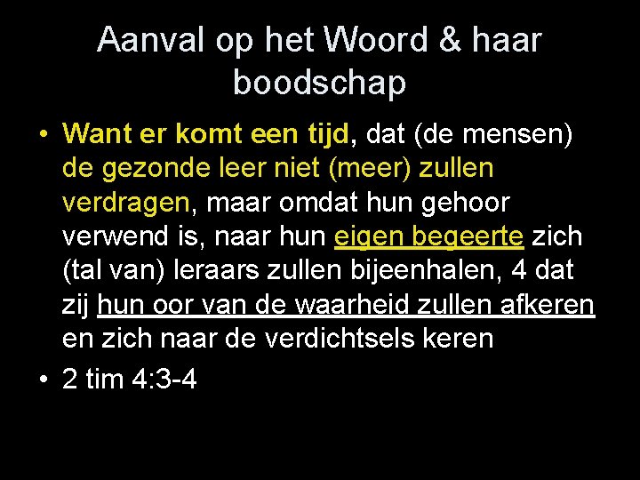 Aanval op het Woord & haar boodschap • Want er komt een tijd, dat