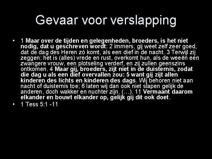 Gevaar voor verslapping • 1 Maar over de tijden en gelegenheden, broeders, is het