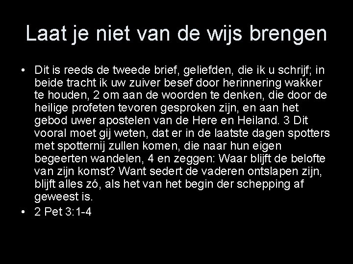 Laat je niet van de wijs brengen • Dit is reeds de tweede brief,