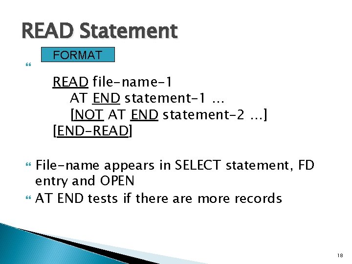 READ Statement FORMAT READ file-name-1 AT END statement-1 … [NOT AT END statement-2 …]