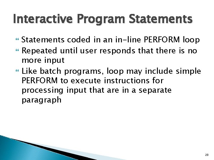Interactive Program Statements coded in an in-line PERFORM loop Repeated until user responds that
