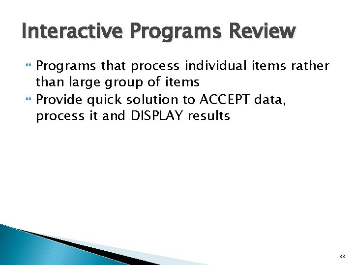 Interactive Programs Review Programs that process individual items rather than large group of items