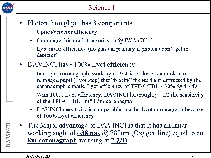 Science I • Photon throughput has 3 components - Optics/detector efficiency - Coronagraphic mask