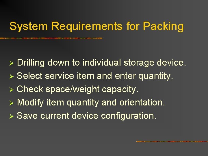 System Requirements for Packing Drilling down to individual storage device. Ø Select service item