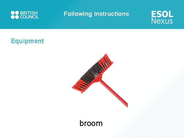 Following instructions Equipment broom 