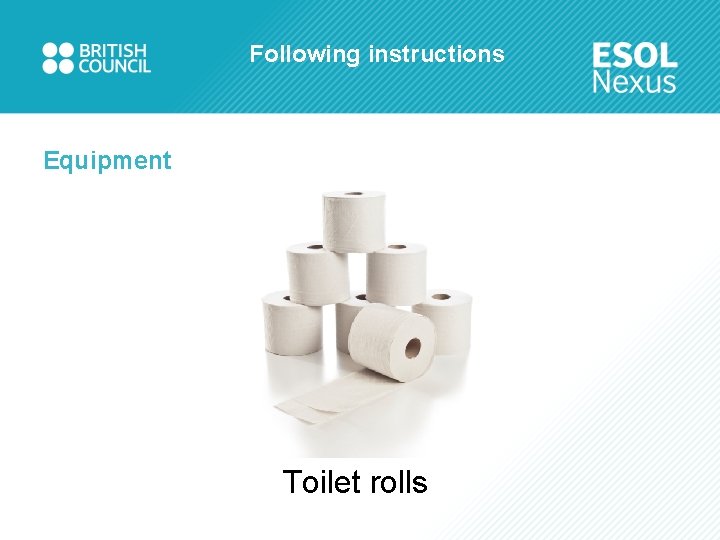 Following instructions Equipment Toilet rolls 