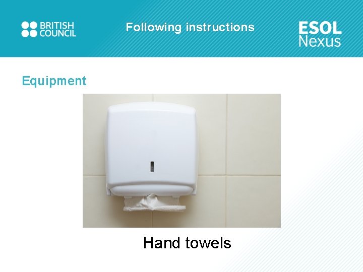 Following instructions Equipment Hand towels 