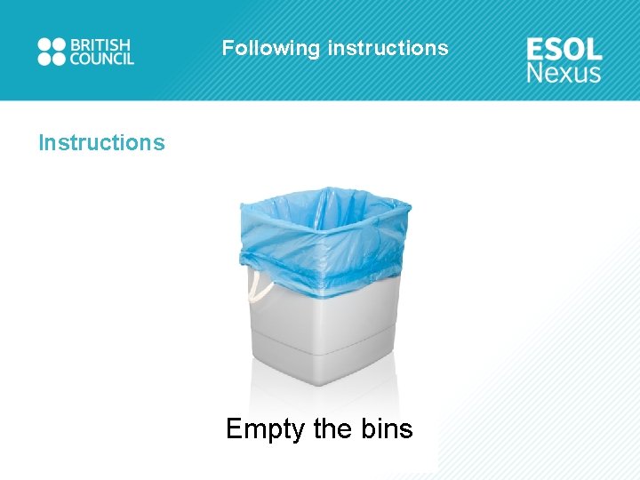 Following instructions Instructions Empty the bins 