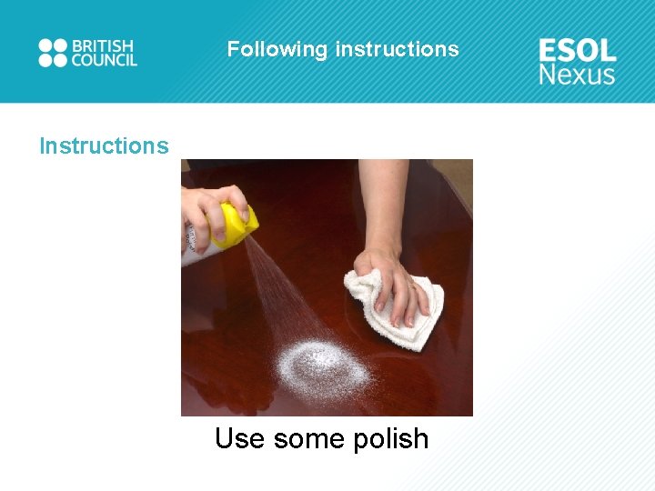 Following instructions Instructions Use some polish 