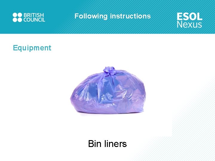 Following instructions Equipment Bin liners 