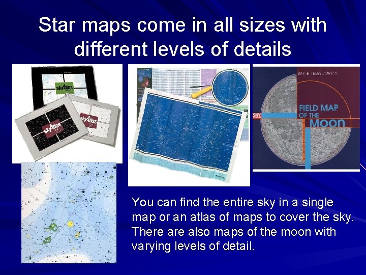 Star maps come in all sizes with different levels of details You can find