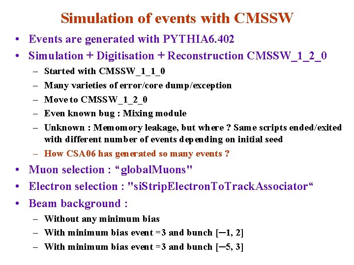 Simulation of events with CMSSW • Events are generated with PYTHIA 6. 402 •