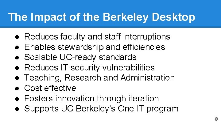 The Impact of the Berkeley Desktop ● ● ● ● Reduces faculty and staff