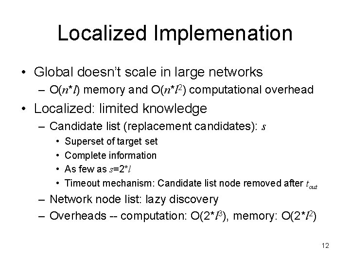 Localized Implemenation • Global doesn’t scale in large networks – O(n*l) memory and O(n*l