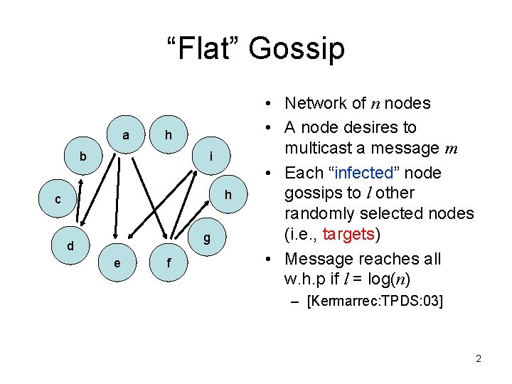 “Flat” Gossip a h b i h c g d e f • Network