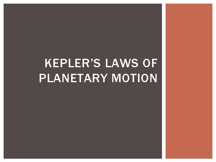 KEPLER’S LAWS OF PLANETARY MOTION 